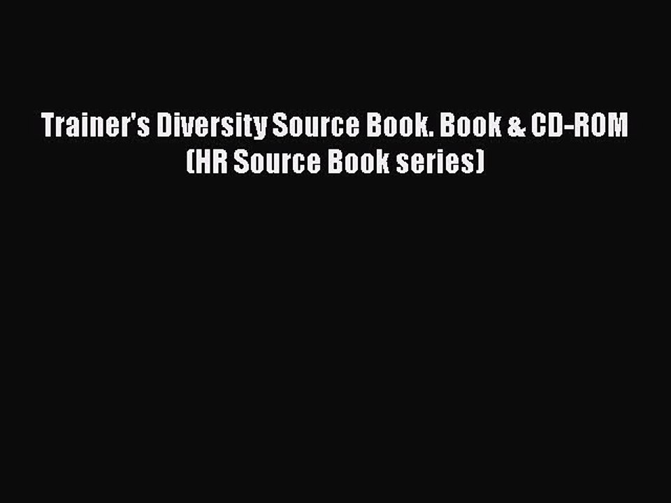 Read Trainer's Diversity Source Book. Book & CD-ROM (HR Source Book series) Ebook Free