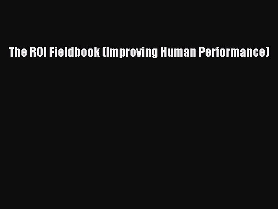 Read The ROI Fieldbook (Improving Human Performance) Ebook Free