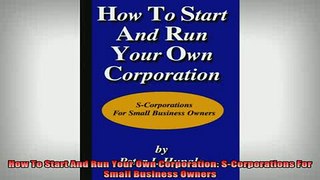 READ book  How To Start And Run Your Own Corporation SCorporations For Small Business Owners Online Free