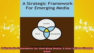 READ book  A Strategic Framework For Emerging Media A User Driven Change Book Free Online