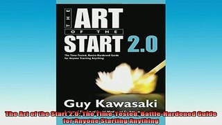 READ book  The Art of the Start 20 The TimeTested BattleHardened Guide for Anyone Starting Full EBook