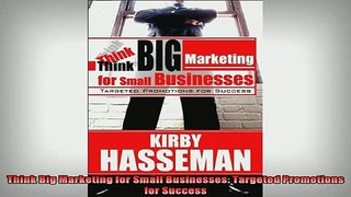 READ book  Think Big Marketing for Small Businesses Targeted Promotions for Success Full EBook