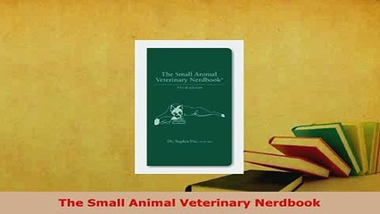 Read  The Small Animal Veterinary Nerdbook Ebook Online