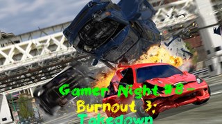 Gamer Night #8 - Burnout 3: Takedown