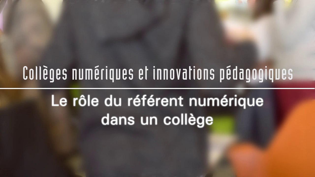 Le rôle d'un référent numérique dans un collège - Collèges numériques et innovations pédagogiques