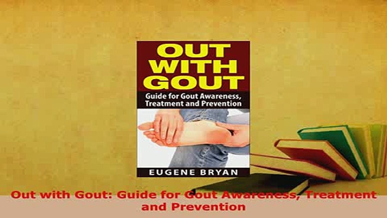 PDF  Out with Gout Guide for Gout Awareness Treatment and Prevention Free Books