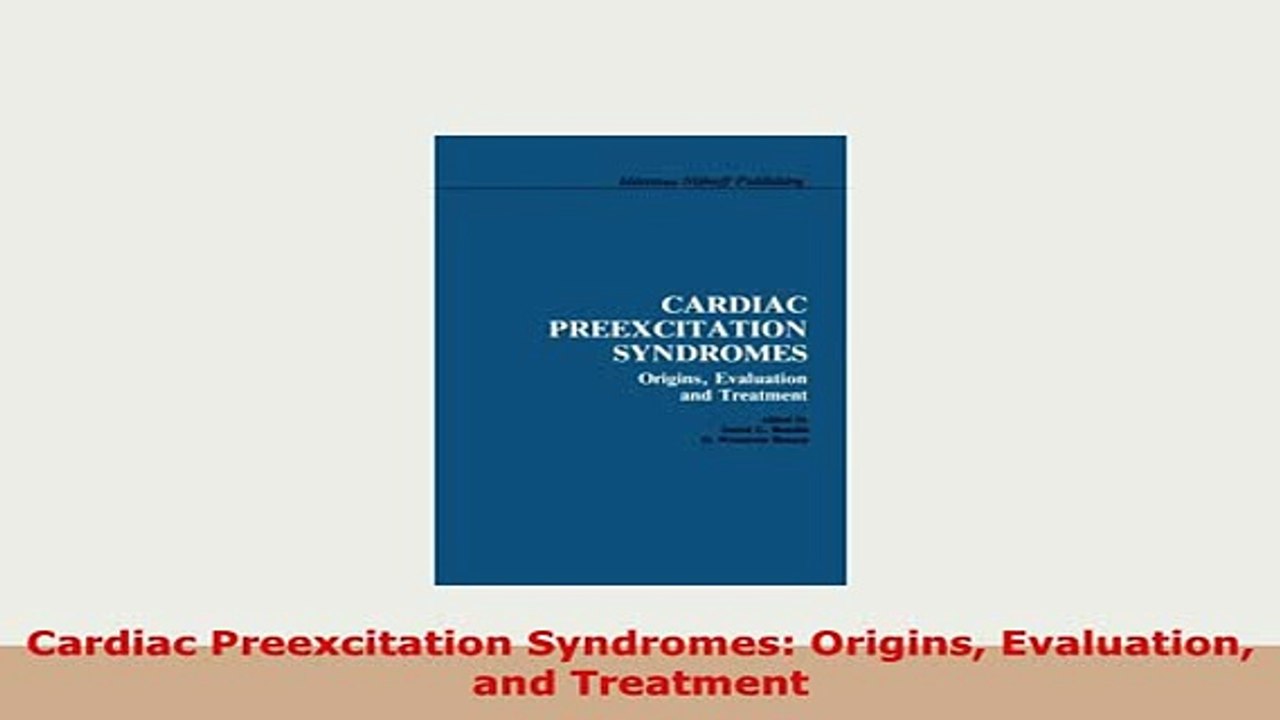 Download  Cardiac Preexcitation Syndromes Origins Evaluation and Treatment Ebook