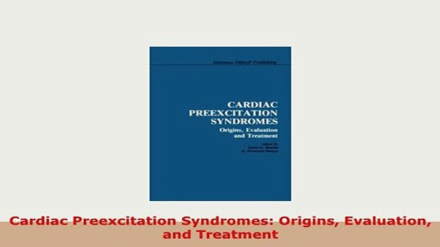 Download Cardiac Preexcitation Syndromes Origins Evaluation and Treatment Ebook