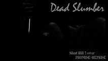 Dead Slumber  Promise Reprise (Silent Hill 2 Akira Yamaoka) cover