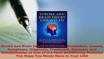 Download  Stroke and Brain Injury Unraveled Prevention Causes Symptoms Diagnosis Treatment Recovery PDF Book Free