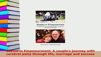 Download  Seated in Empowerment A couples journey with cerebral palsy through life marriage and Ebook