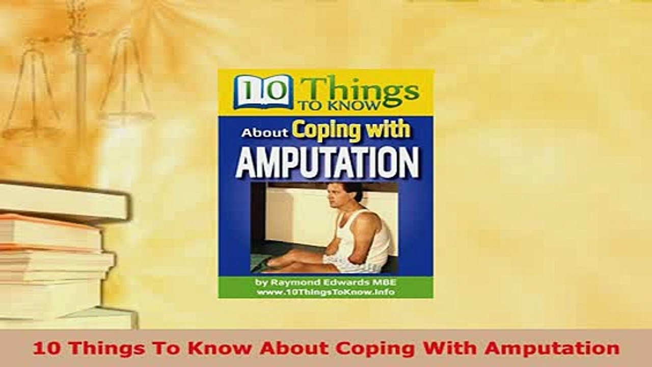PDF  10 Things To Know About Coping With Amputation Read Online