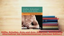 Download  Hüfte Schulter Knie und Arm Diagnose Behandlung Alternativen bei Gelenkschmerzen German Ebook