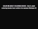 Read COLOR ME ADULT COLORING BOOKS - Vol.9: adult coloring books best sellers for women (Volume