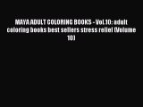 Read MAYA ADULT COLORING BOOKS - Vol.10: adult coloring books best sellers stress relief (Volume