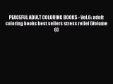 Read PEACEFUL ADULT COLORING BOOKS - Vol.6: adult coloring books best sellers stress relief
