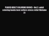Read PLACID ADULT COLORING BOOKS - Vol.2: adult coloring books best sellers stress relief (Volume