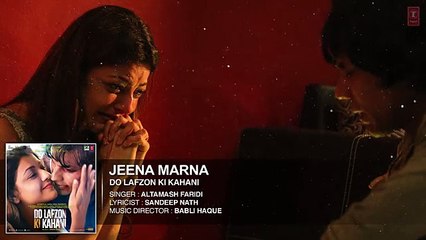 Jeena Marna Full Song (AUDIO)   Do Lafzon Ki Kahani   Randeep Hooda, Kajal Aggarwal
