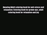 Read Amazing Adult coloring book for anti-stress and relaxation: Coloring book for grown-ups