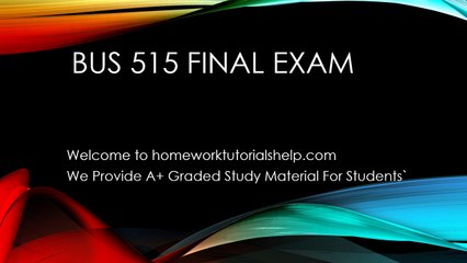 bus-515-final-exam - homework tutorials help