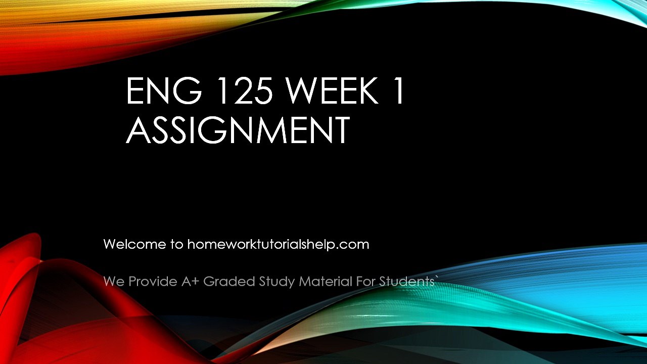 eng-125-week-1-assignment - homework tutorials help