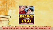 PDF  Beat the Flu Protect Yourself and Your Family From Swine Flu Bird Flu Pandemic Flu and PDF Book Free