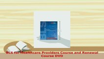 Read  BLS for Healthcare Providers Course and Renewal Course DVD Ebook Free