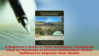PDF  A Beginners Guide to Mold Avoidance Techniques Used by Hundreds of Chronic Multisystem PDF Book Free