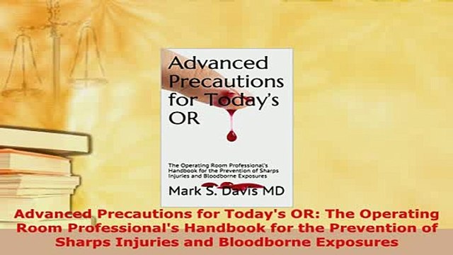 PDF Advanced Precautions for Todays OR The Operating Room Professionals Handbook for the Read Online
