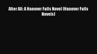 Read After All: A Hanover Falls Novel (Hanover Falls Novels) Ebook Free