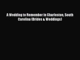 Download A Wedding to Remember in Charleston South Carolina (Brides & Weddings) PDF Online