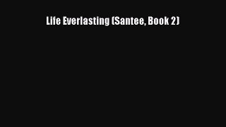 Read Life Everlasting (Santee Book 2) Ebook Free