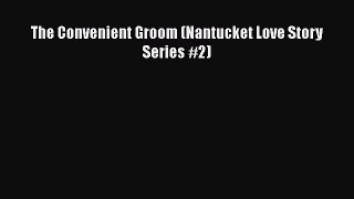 Download The Convenient Groom (Nantucket Love Story Series #2) PDF Free