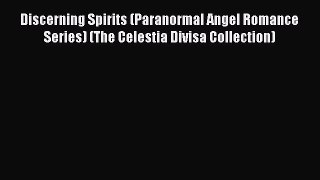 Read Discerning Spirits (Paranormal Angel Romance Series) (The Celestia Divisa Collection)