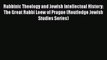 [PDF] Rabbinic Theology and Jewish Intellectual History: The Great Rabbi Loew of Prague (Routledge