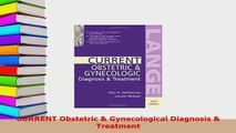 Download  CURRENT Obstetric  Gynecological Diagnosis  Treatment PDF Online