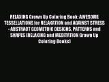 Read RELAXING Grown Up Coloring Book: AWESOME TESSELLATIONS for RELAXATION and AGAINST STRESS
