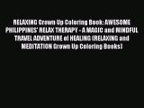 Read RELAXING Grown Up Coloring Book: AWESOME PHILIPPINES' RELAX THERAPY - A MAGIC and MINDFUL