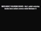 Read MAYA ADULT COLORING BOOKS - Vol.1: adult coloring books best sellers stress relief (Volume
