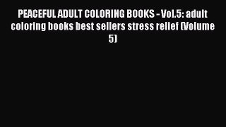 Read PEACEFUL ADULT COLORING BOOKS - Vol.5: adult coloring books best sellers stress relief
