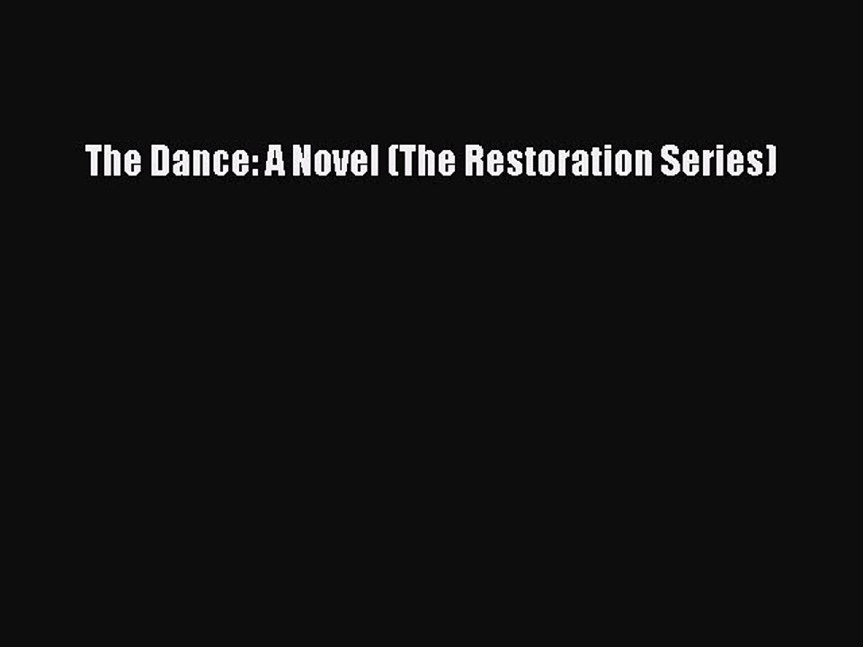 Read The Dance: A Novel (The Restoration Series) Ebook Free