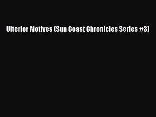Read Ulterior Motives (Sun Coast Chronicles Series #3) Ebook Free