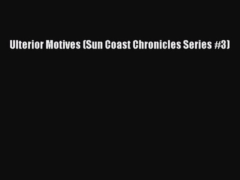 Read Ulterior Motives (Sun Coast Chronicles Series #3) Ebook Free