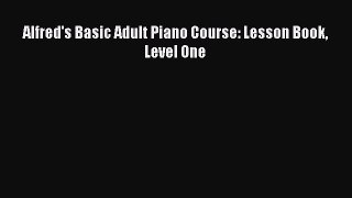 Download Alfred's Basic Adult Piano Course: Lesson Book Level One PDF Online