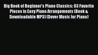 Read Big Book of Beginner's Piano Classics: 83 Favorite Pieces in Easy Piano Arrangements (Book