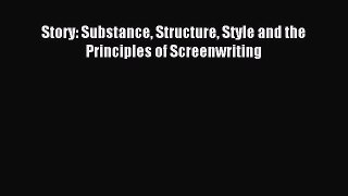 Read Story: Substance Structure Style and the Principles of Screenwriting PDF Free