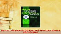 Download  Master Techniques in Cataract and Refractive Surgery PDF CDROM Free Books