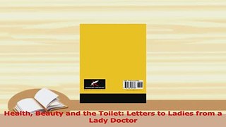 PDF  Health Beauty and the Toilet Letters to Ladies from a Lady Doctor  EBook