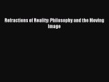 [Read PDF] Refractions of Reality: Philosophy and the Moving Image Free Books