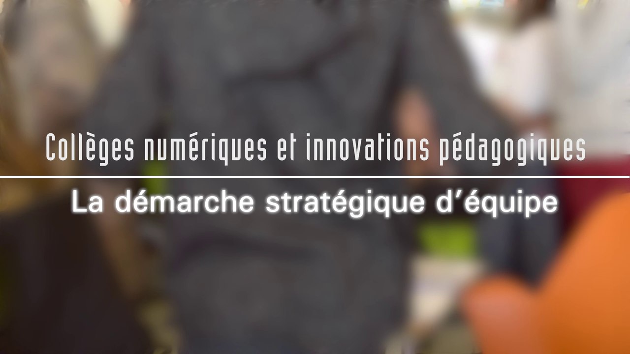 La démarche stratégique d'équipe - Collèges numériques et innovations pédagogiques